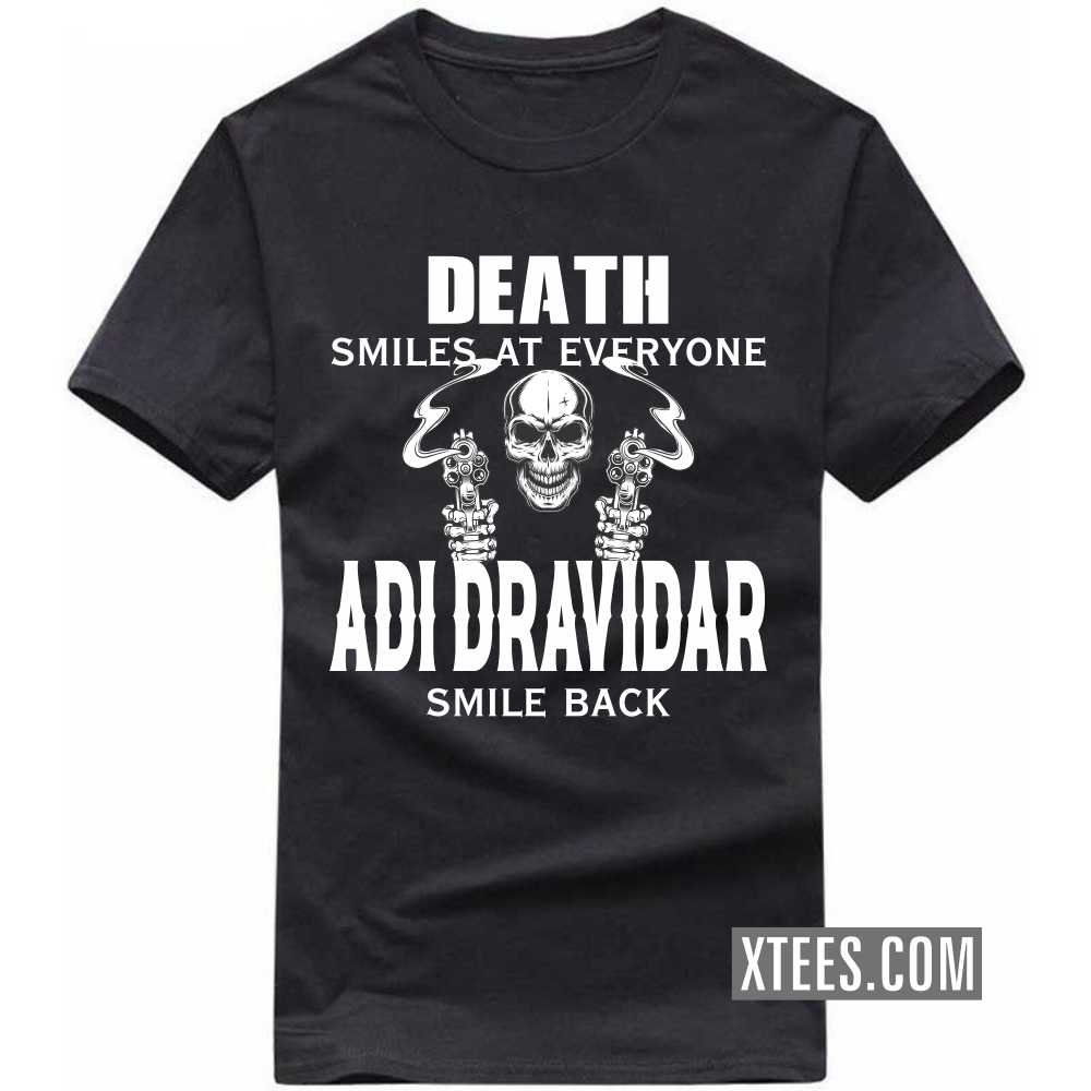 Death Smiles At Everyone Adi Dravidars Smile Back Caste Name T-shirt image